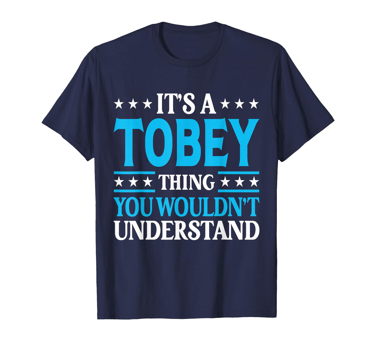 It's A Tobey Thing Wouldn't Understand Personal Name Tobey T-Shirt