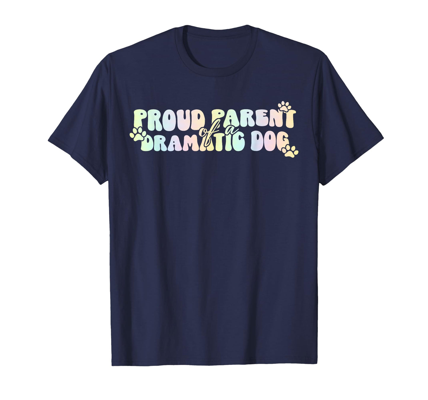 Proud Parent of A Dramatic Dog Funny Pet Quote T-Shirt