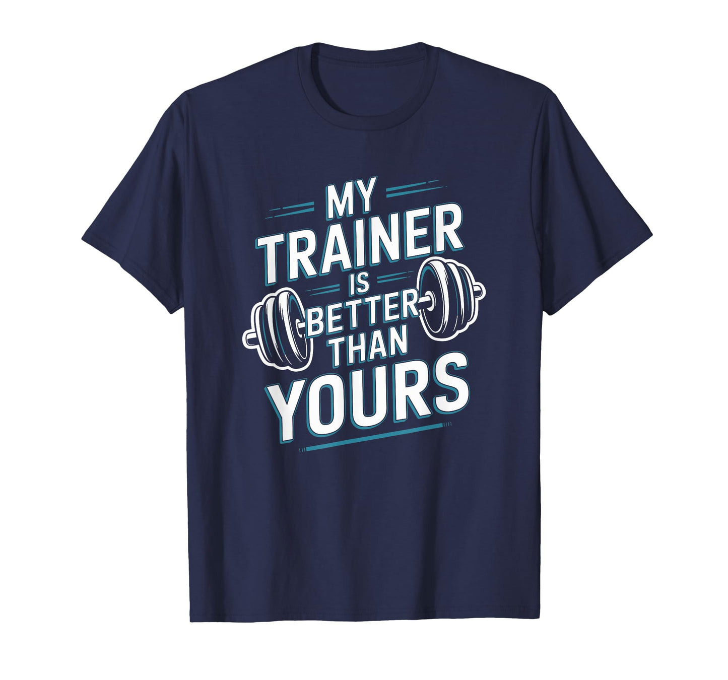 My Trainer Is Better Than Yours, Trainer Fitness Coach T-Shirt