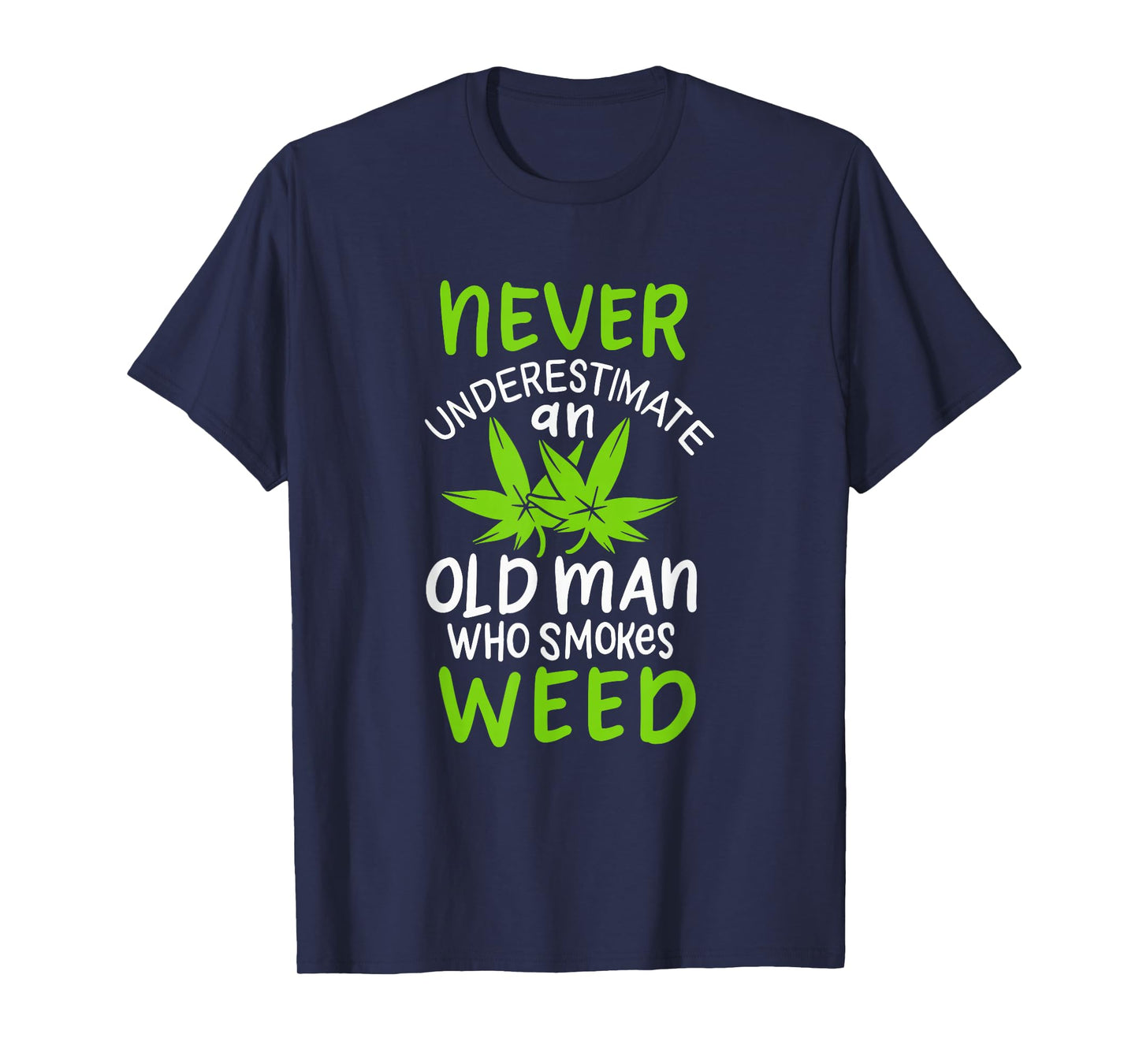 Never Underestimate An Old Man Who Smokes Weed Marijuana T-Shirt