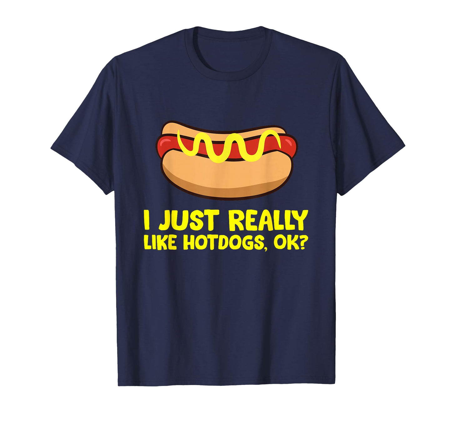 Hot Dog Lover I Just Really Like Hotdogs T-Shirt