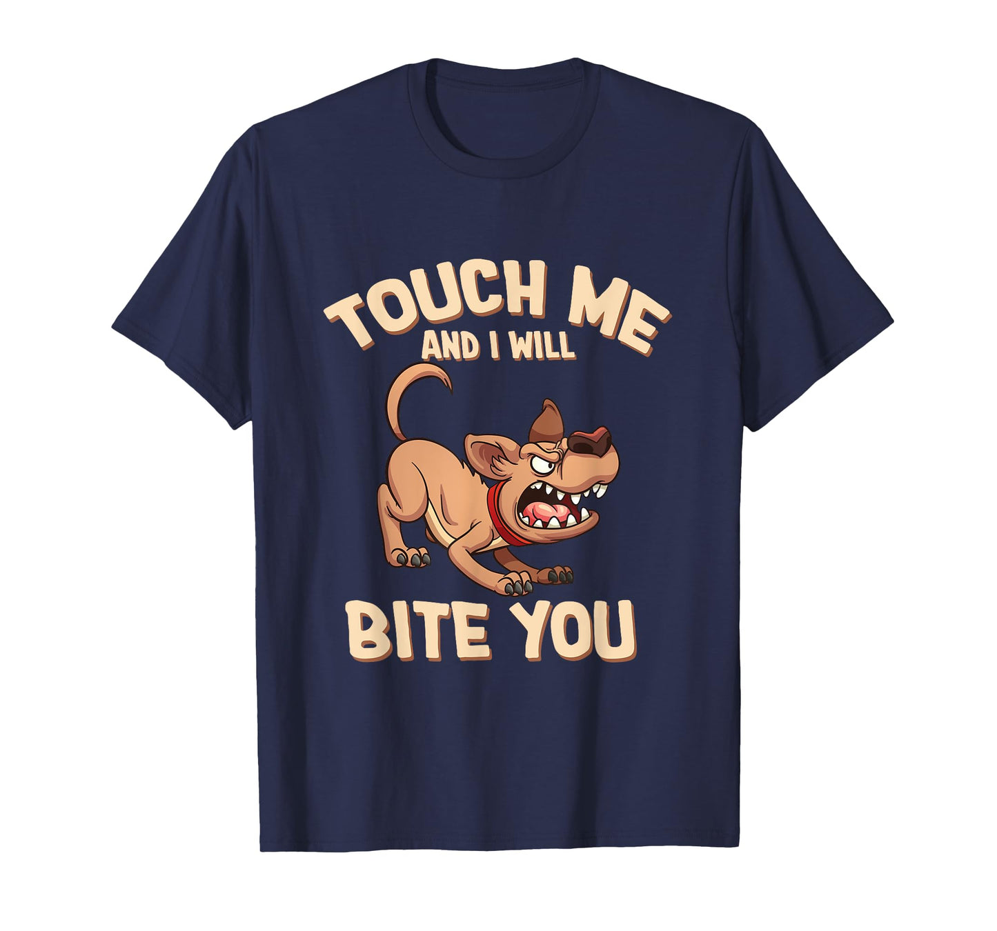 Funny Dog Touch Me And I Will Bite You T-shirt T-Shirt for Men Women