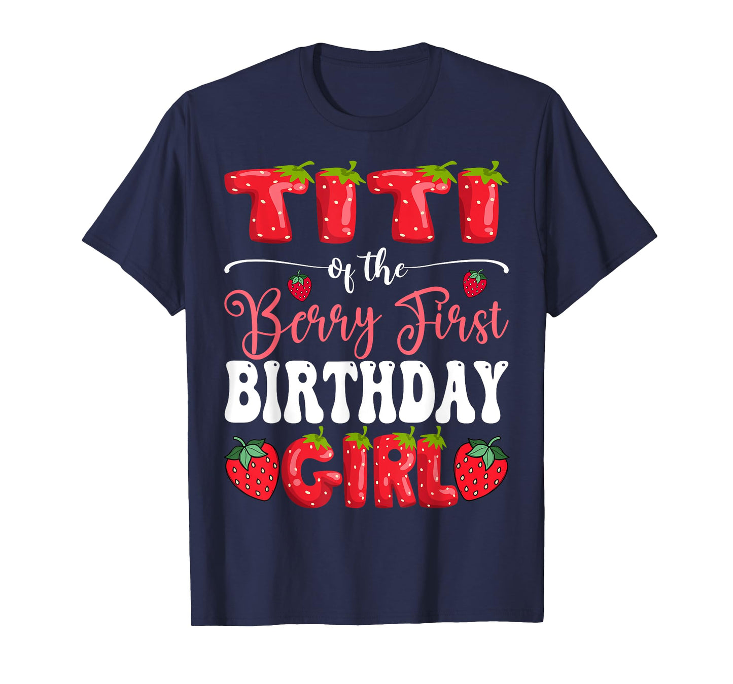 Titi Of Berry First Birthday Girl Strawberry 1St Bday T-Shirt