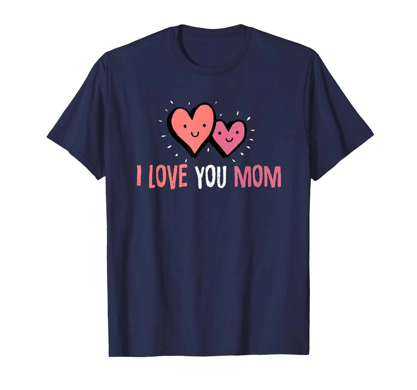 Cute mom Gift I Love You Mom Shirt | Best Mom T Shirt T-Shirt