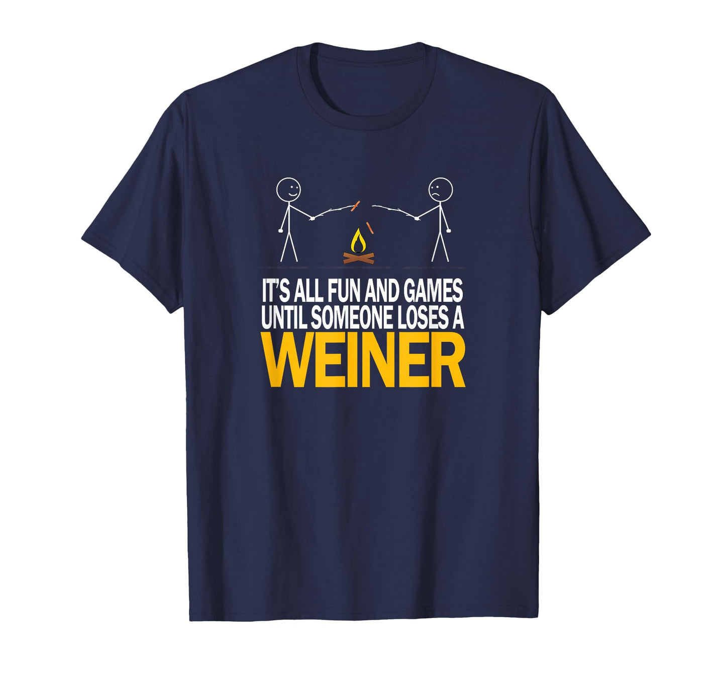 It's All Fun and Games Until Someone Loses A Weiner - Tshirt T-Shirt