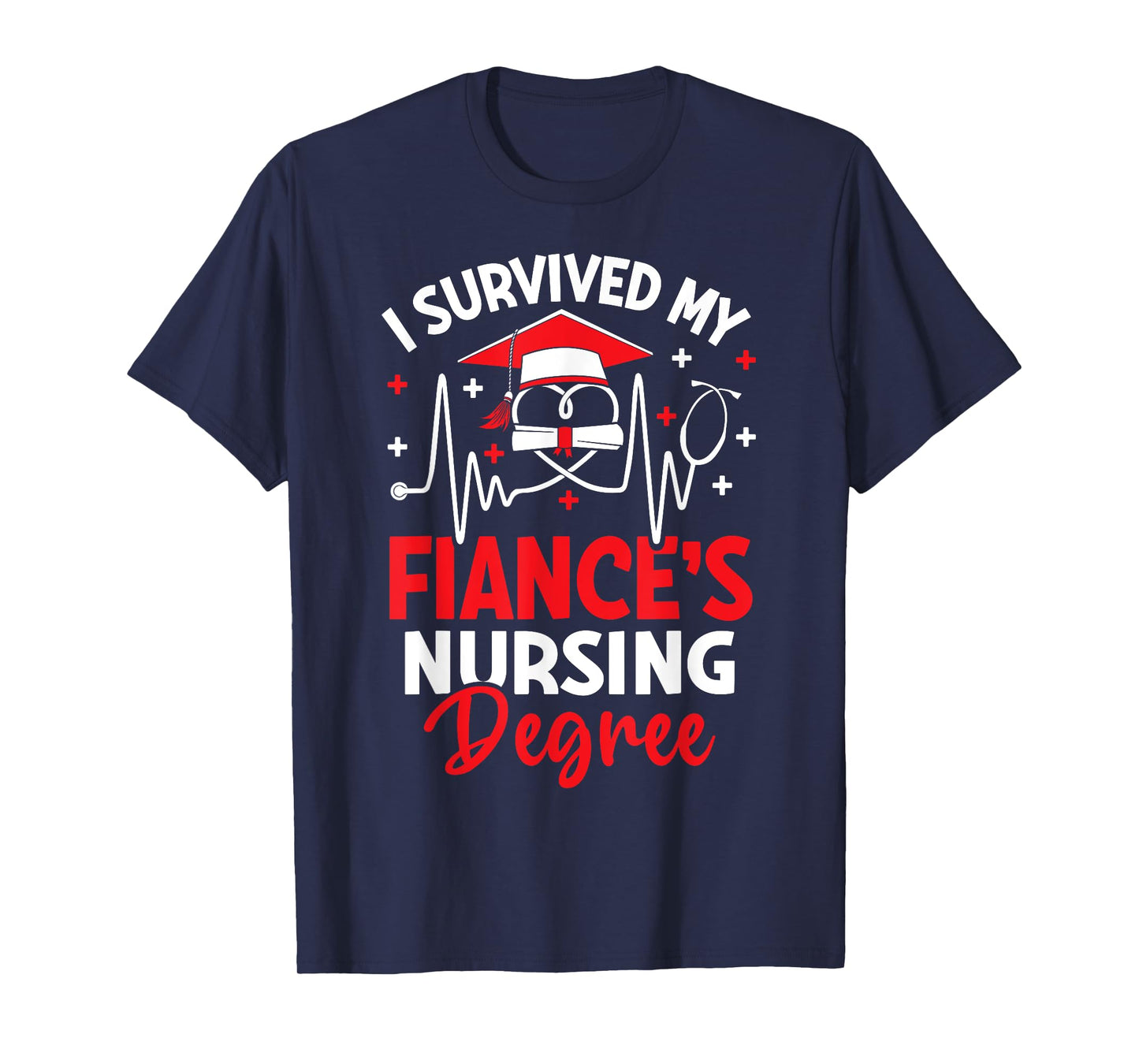 i survived my fiance's nursing degree graduation gifts T-Shirt