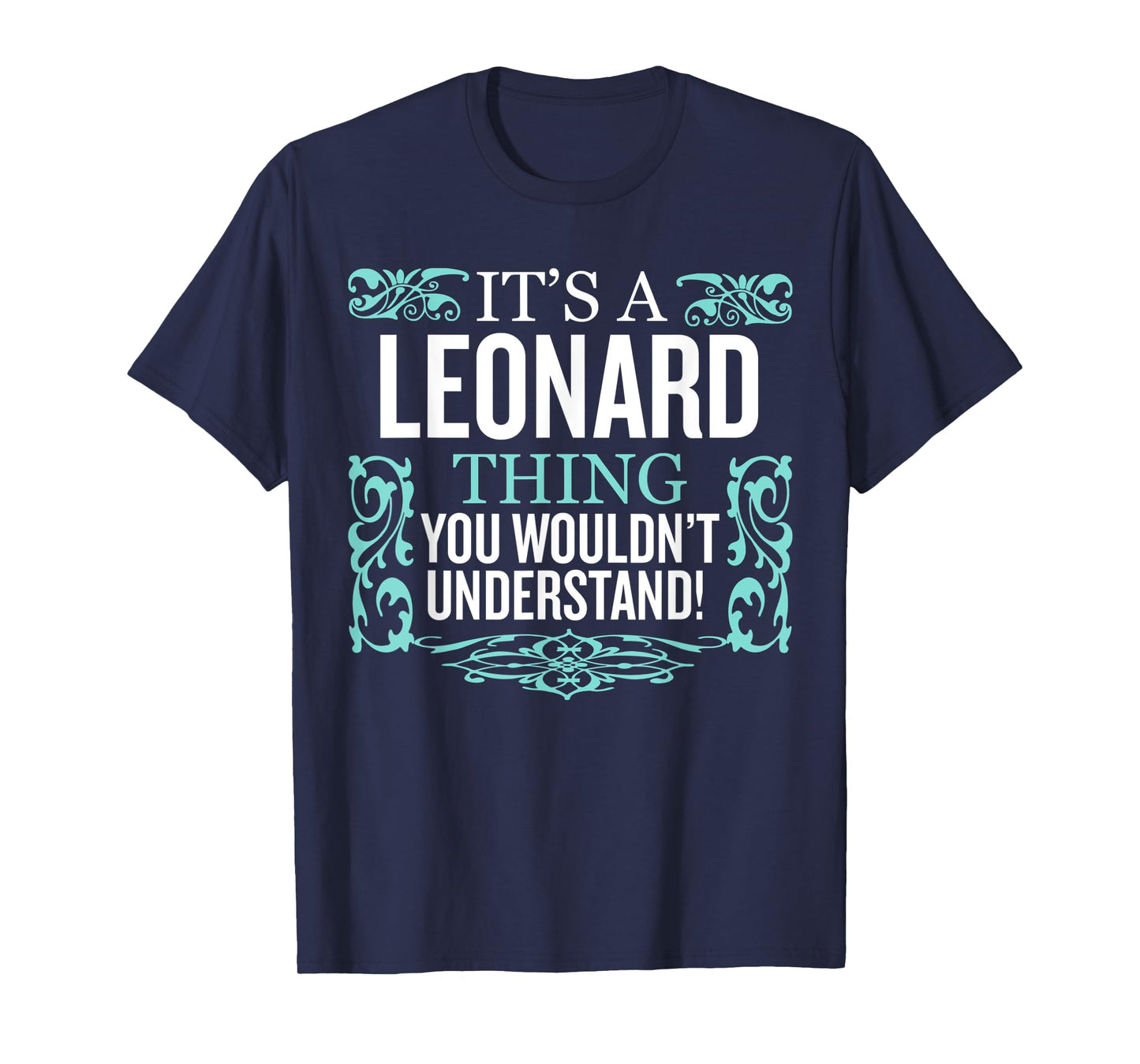 It's Leonard Thing You Wouldn't Understand Funny Men Women T-Shirt