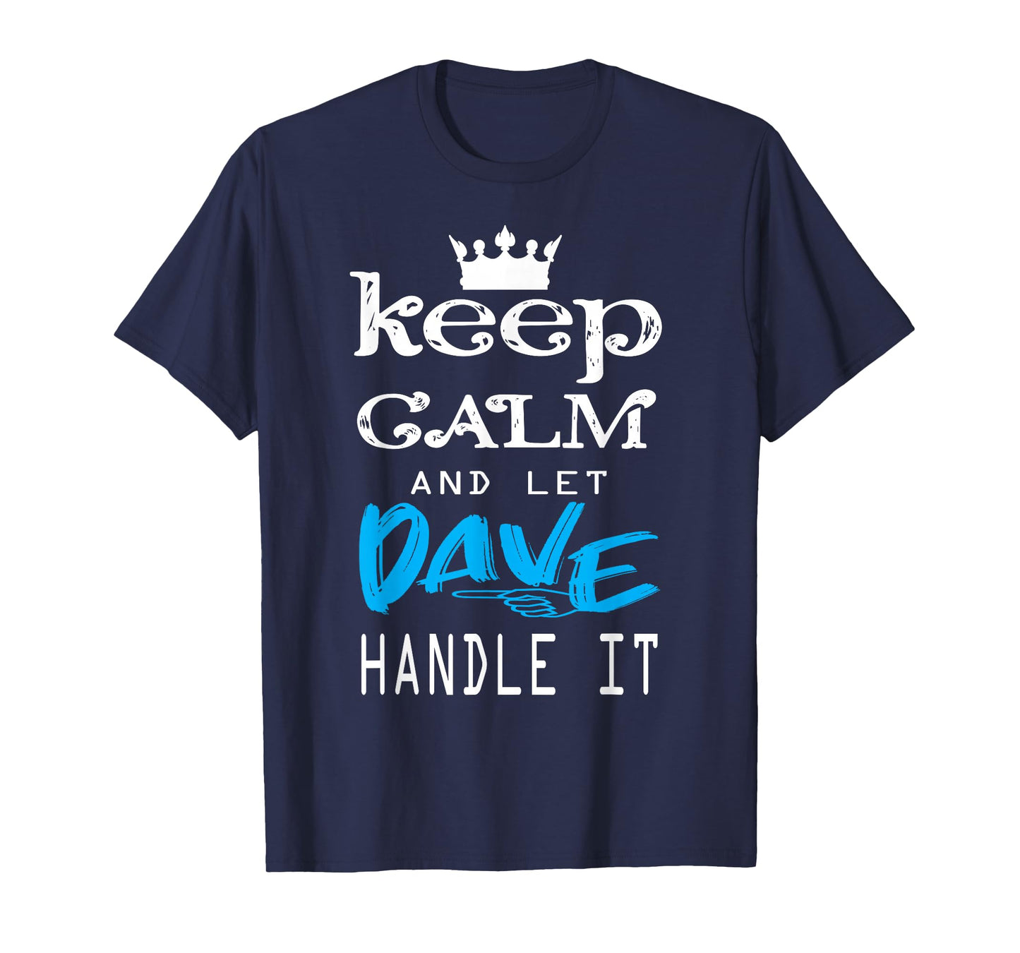 Funny Quote Keep Calm and Let Dave Handle It T-Shirt