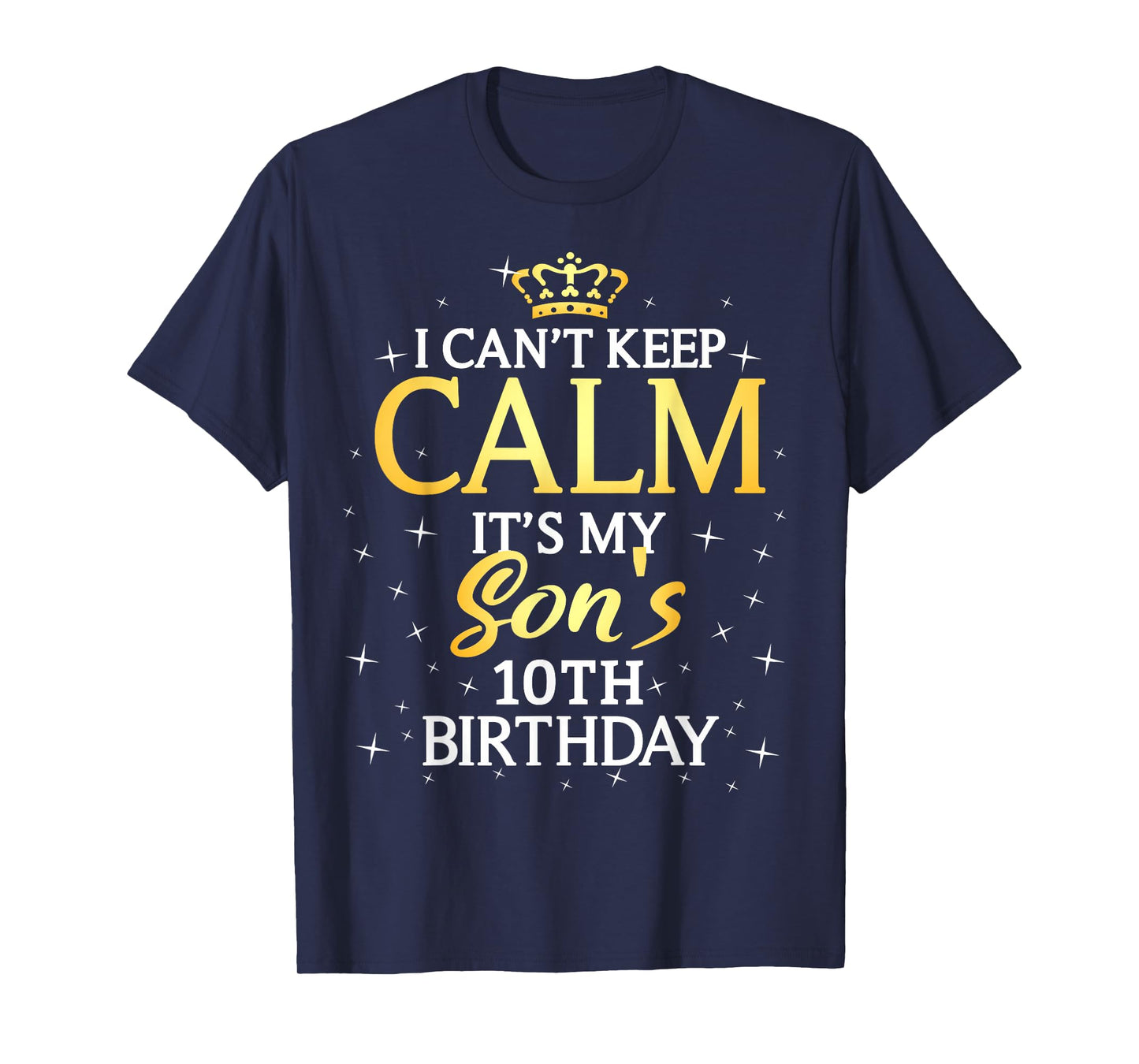 I Cant Keep Calm Its My Son 10th Birthday Party T-Shirt