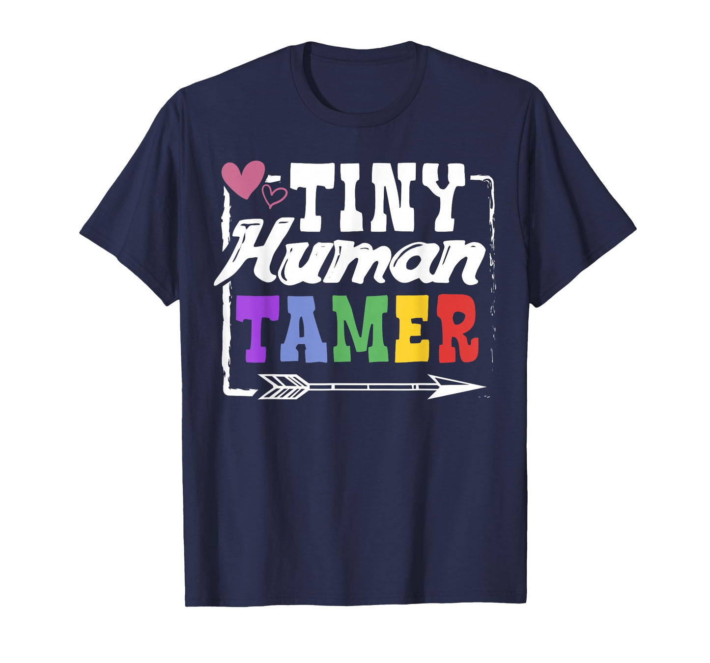 Gift T-Shirt 4 Teachers or Parents | Tiny Human Tamer Tee T-Shirt