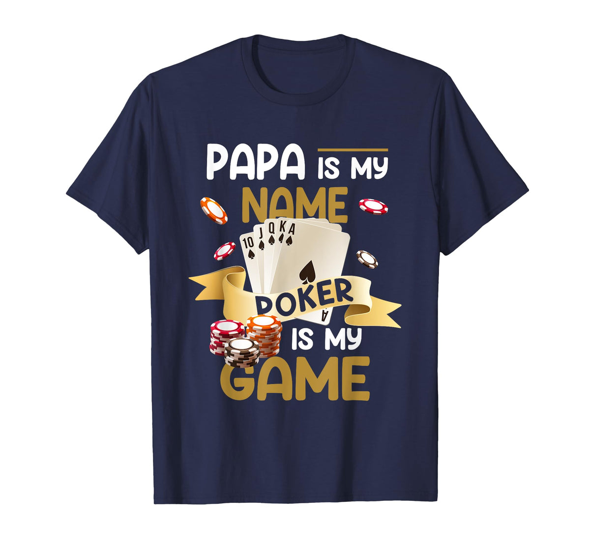 Papa Is My Name Poker Is My Game Dad Funny Father Poker T-Shirt