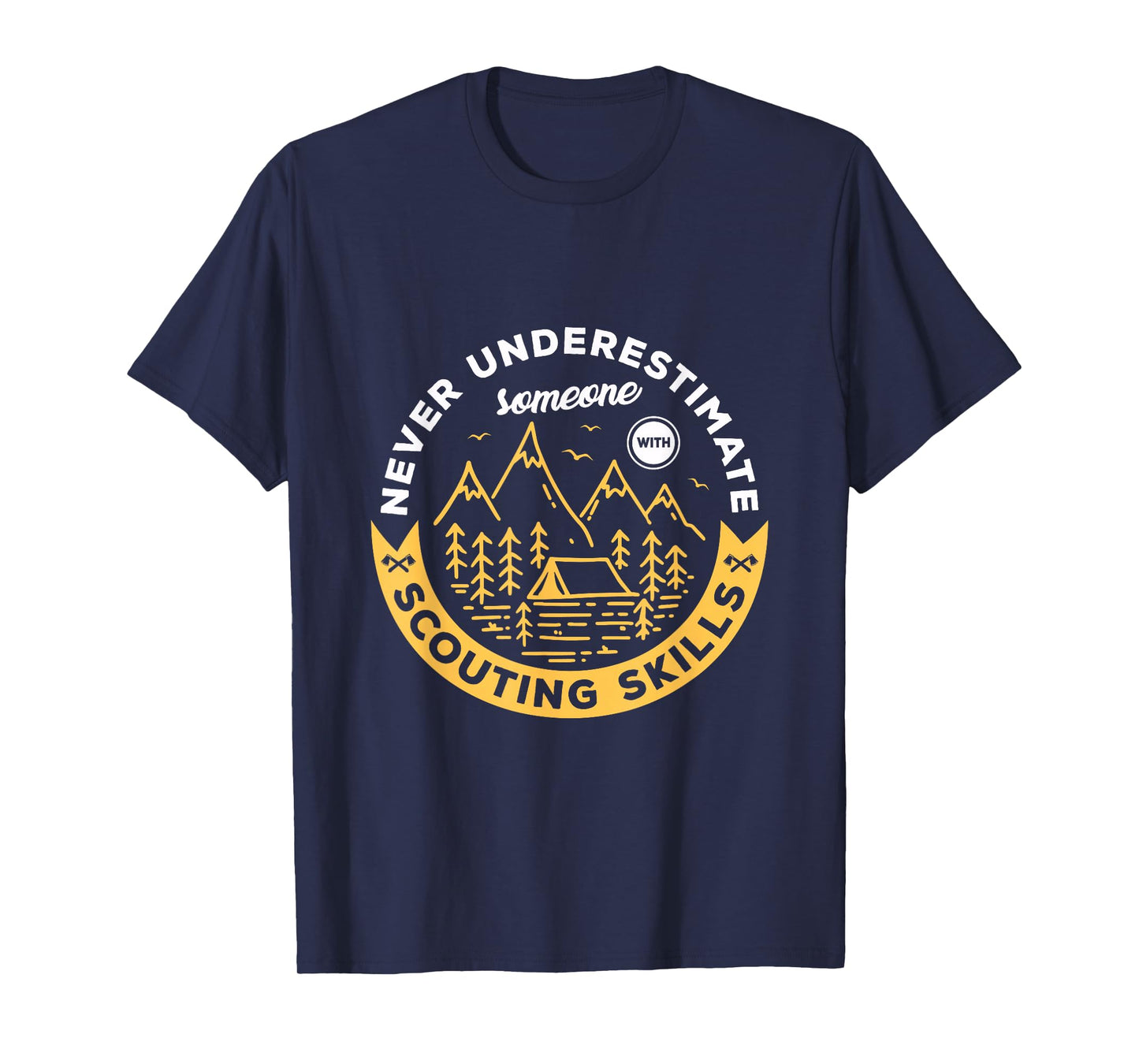 Never underestimate someone with scouting skills Scout T-Shirt
