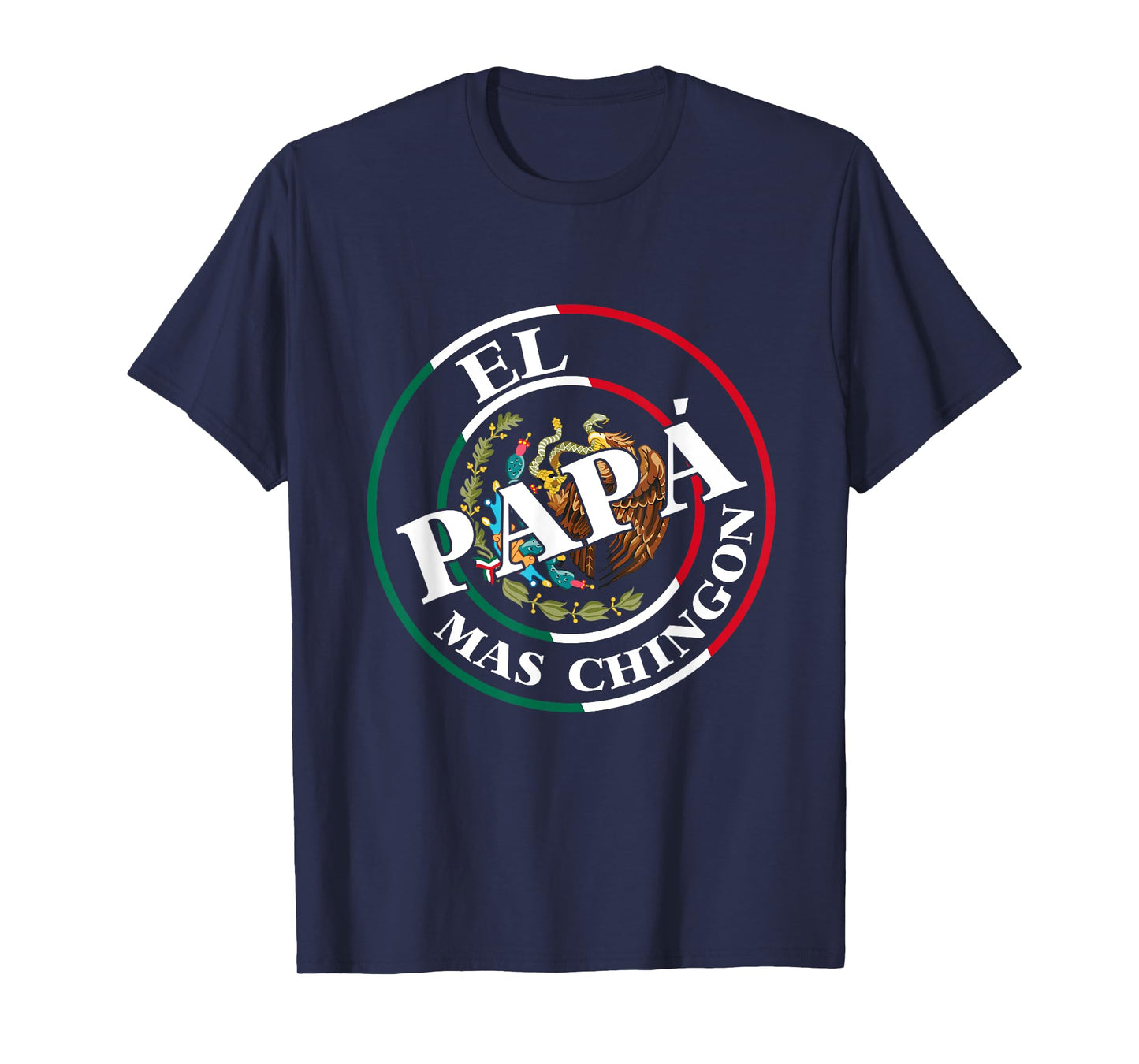 Father's Day El Papa Mas Chingon Funny Mexican Dad Spanish T-Shirt