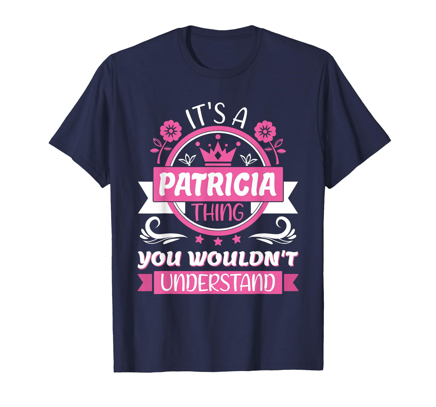 Patricia Name, It's a Patricia Thing You Wouldn't Understand T-Shirt