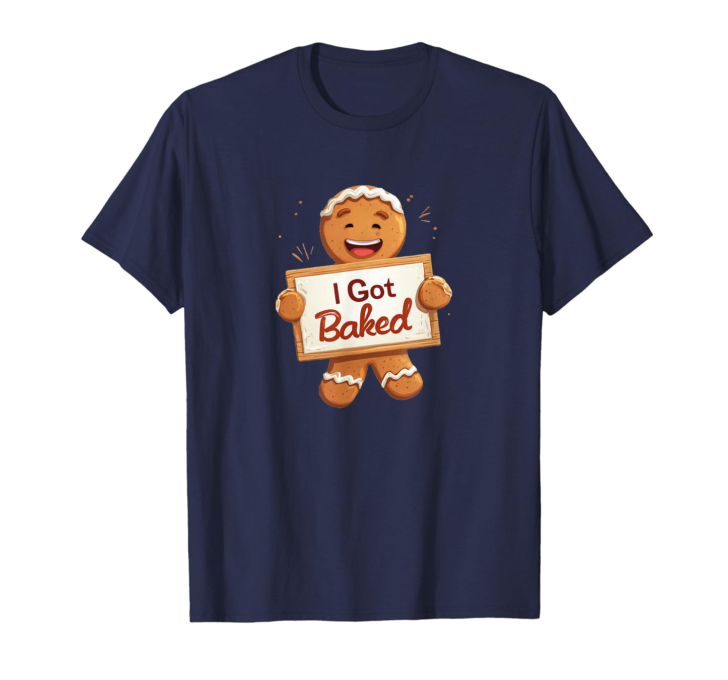 Happy Gingerbread Man with I Got Baked Speech T-Shirt