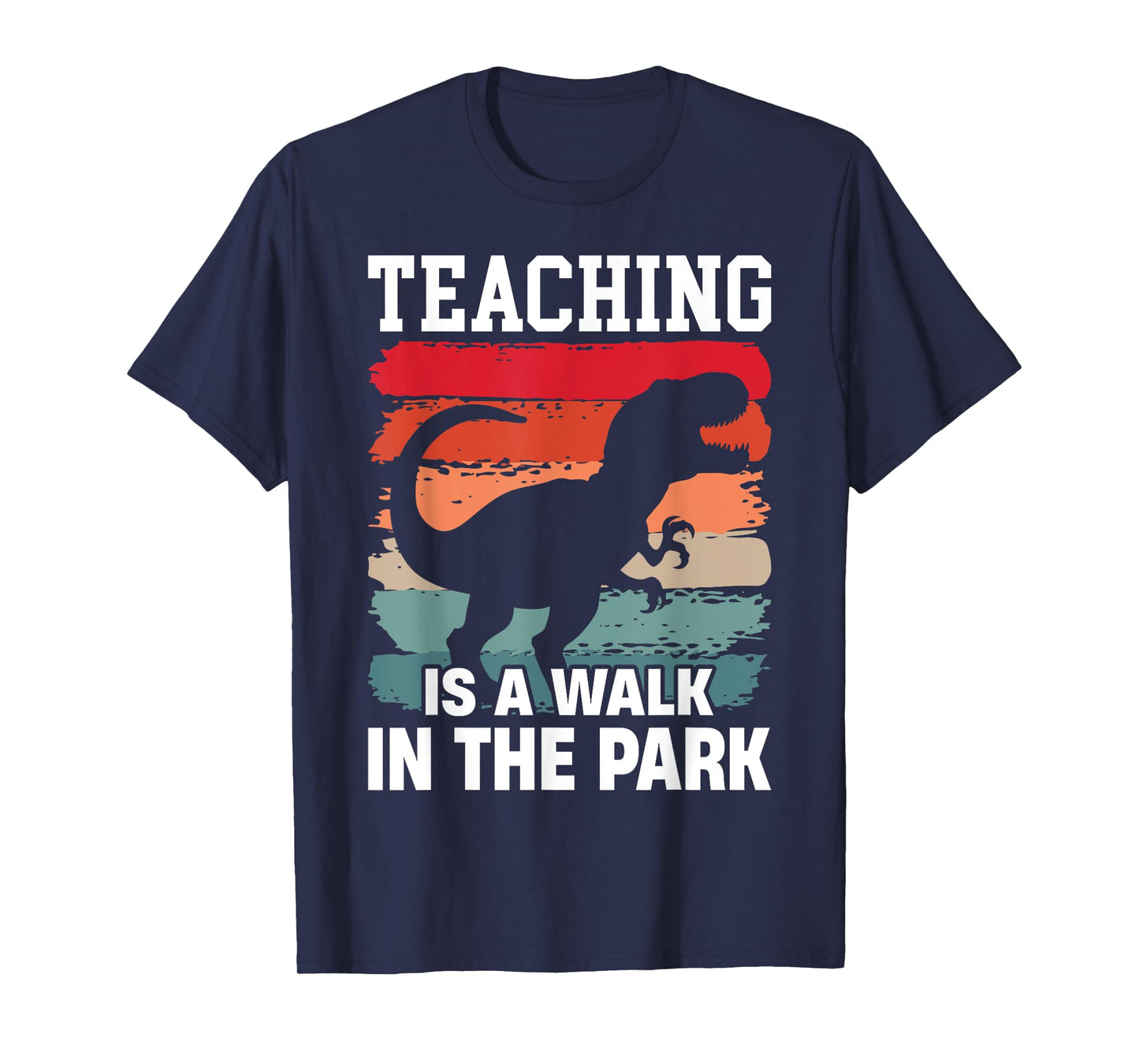 Teaching Is A Walk In The Park Funny Teacher T-Rex Retro T-Shirt