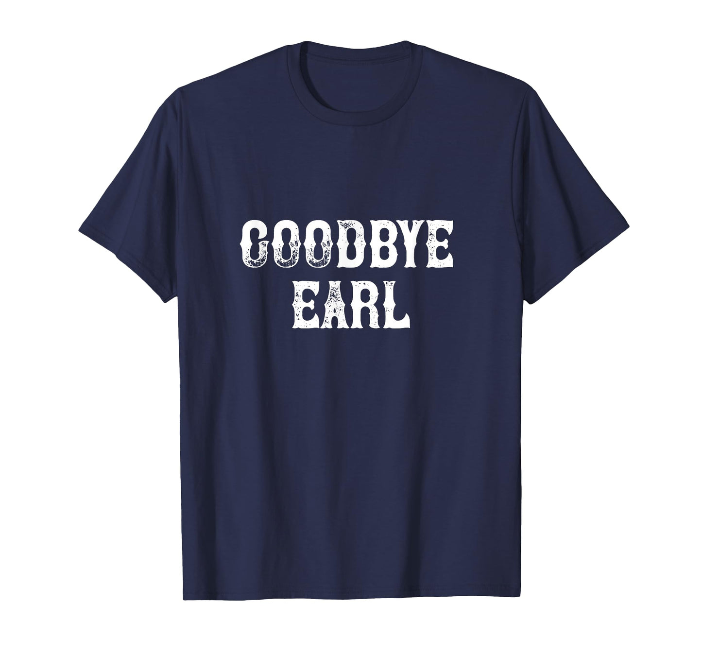 Goodbye Earl funny Country Music concert Design for women T-Shirt