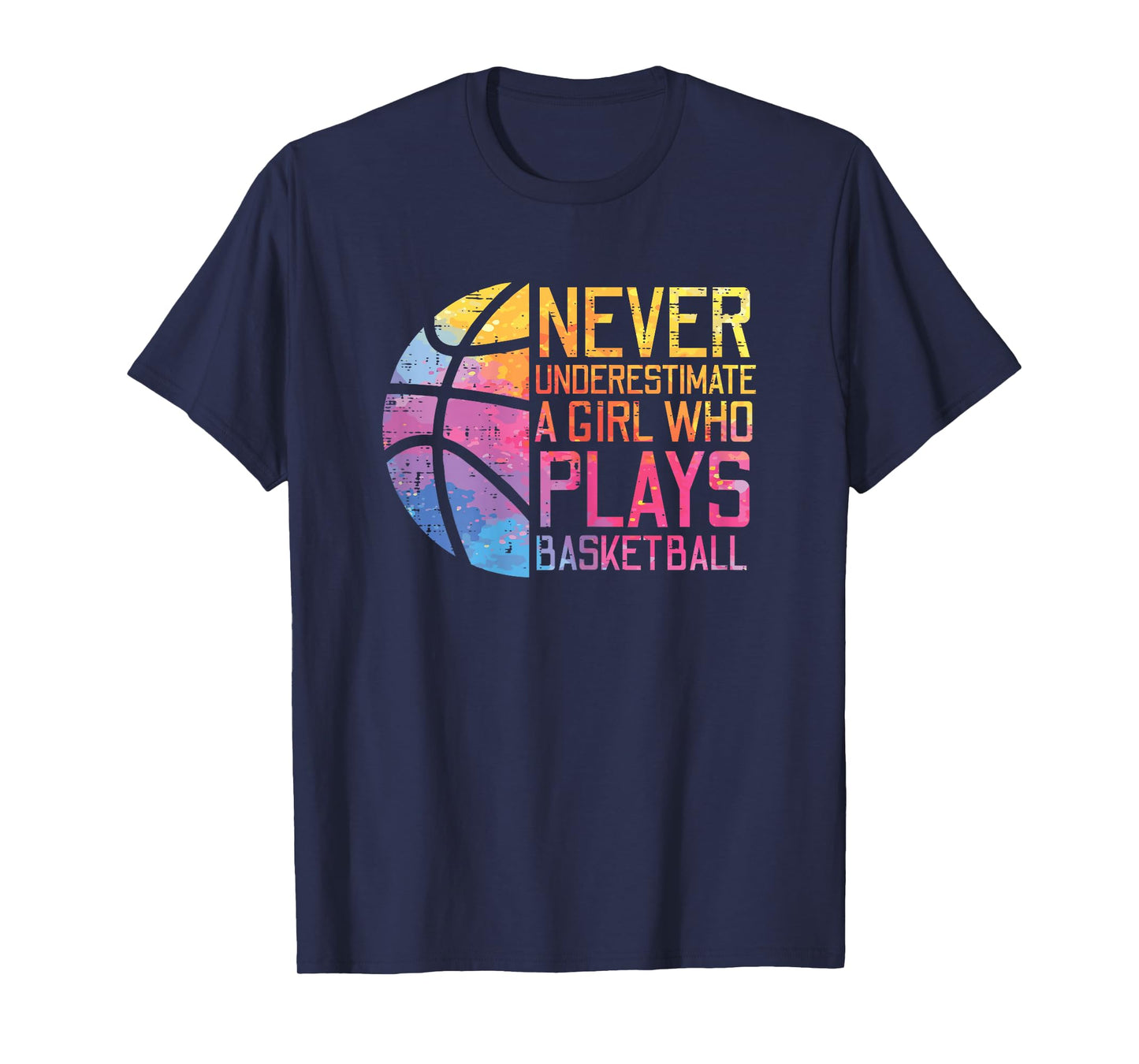 Never Underestimate Girl Plays Basketball Women Girls Kids T-Shirt