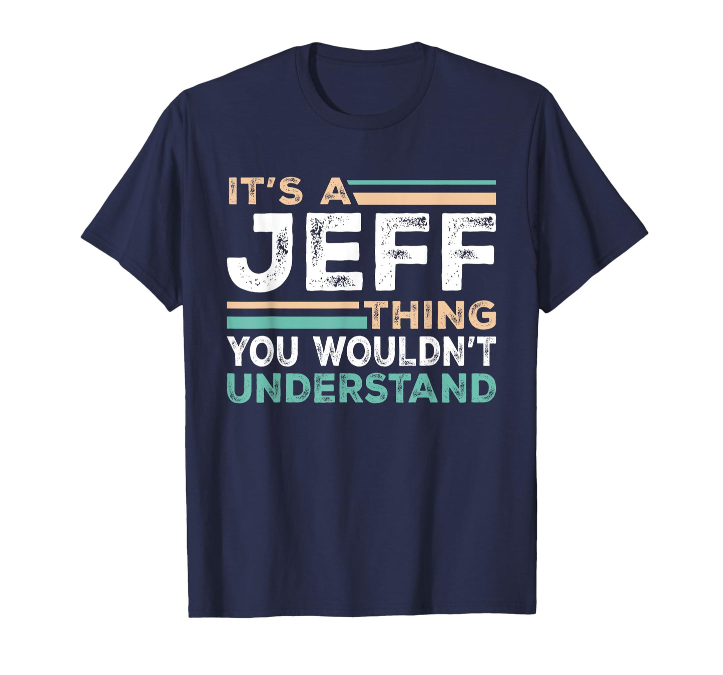 It's A JEFF Thing You Wouldn't Understand Name Nickname T-Shirt