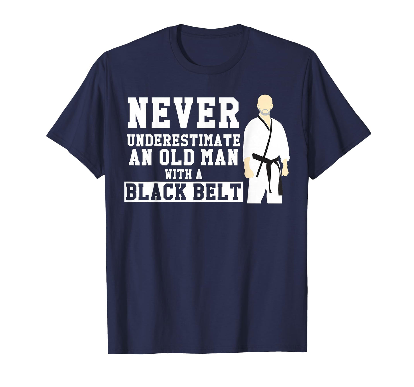 Never Underestimate Old Man Black Belt Martial Arts T-Shirt