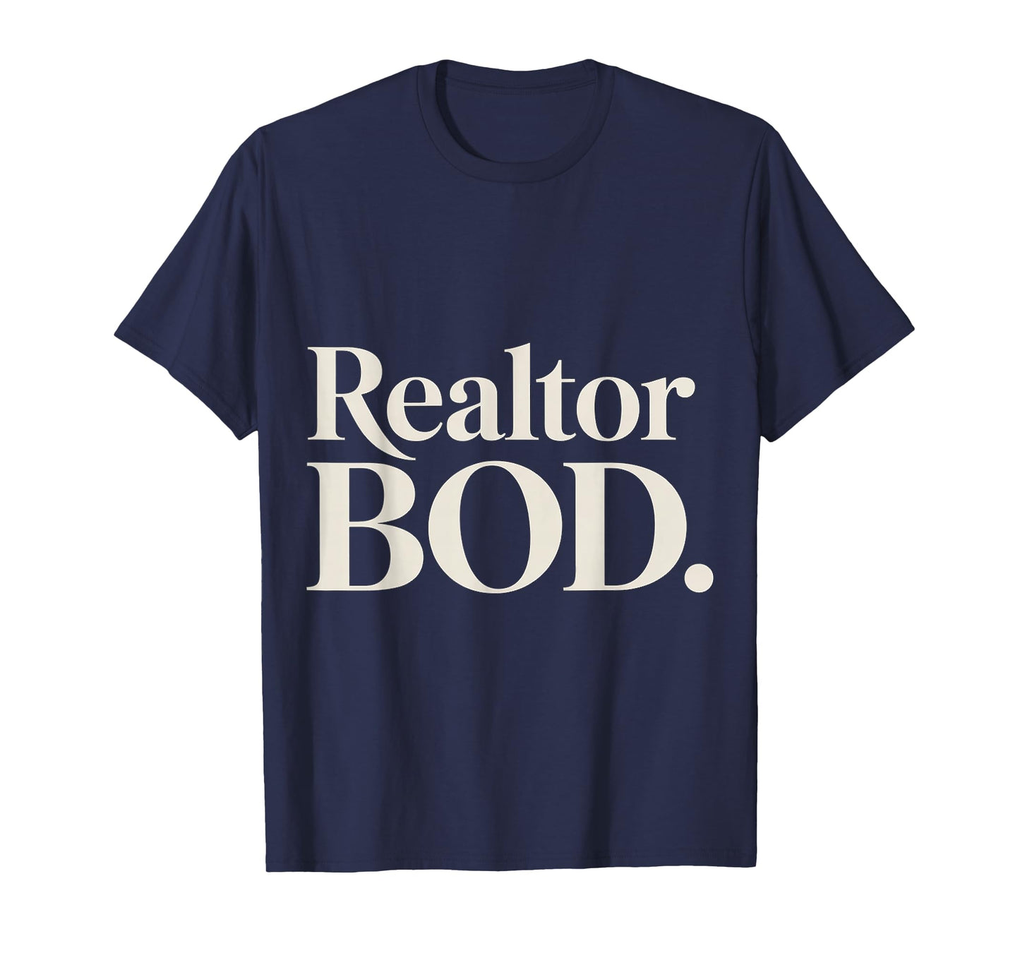 Realtor BOD Real Estate Agent Fitness Routine Gym |- T-Shirt