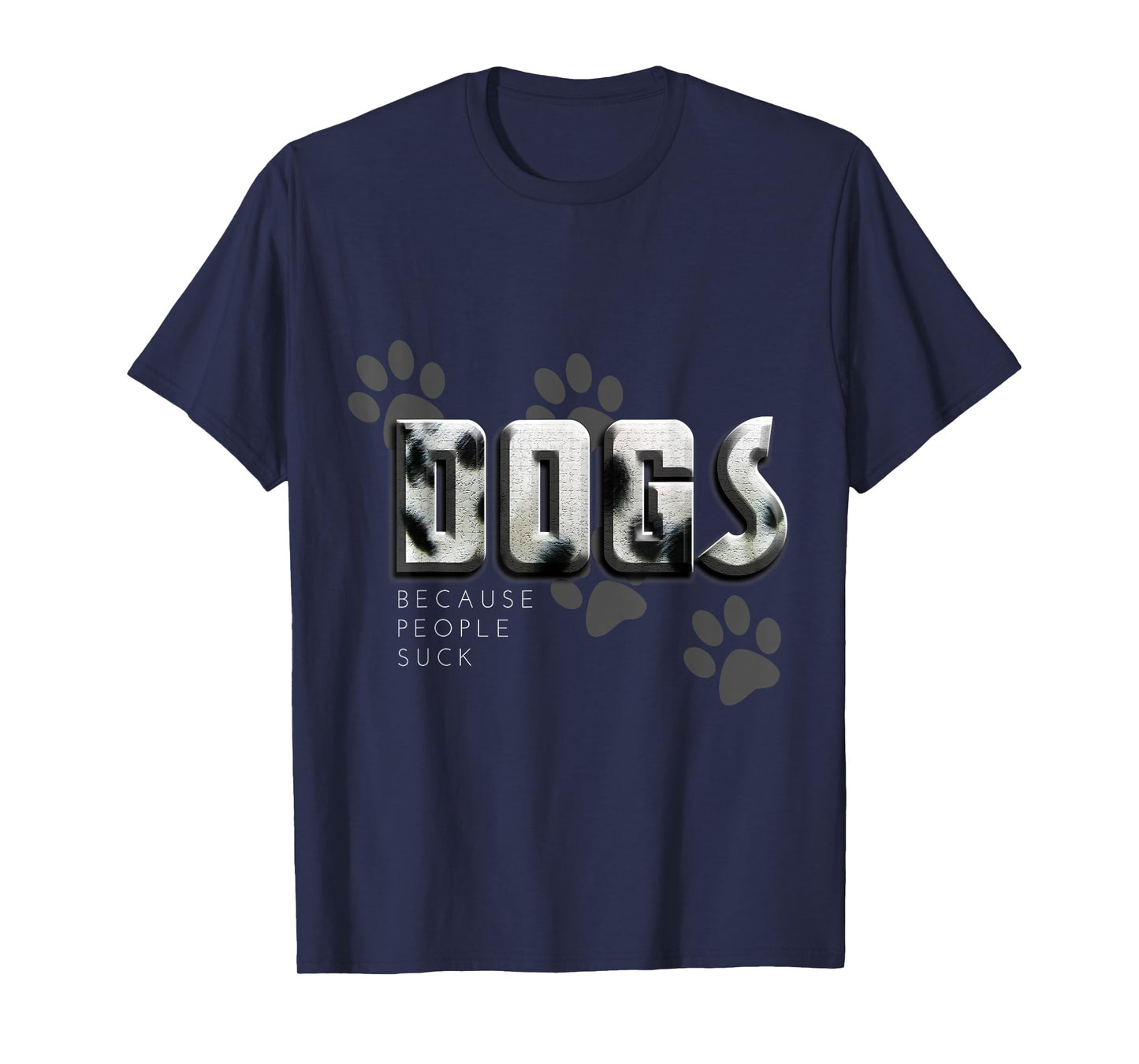 Dogs because people suck, Love Dogs Funny Gift T-Shirt
