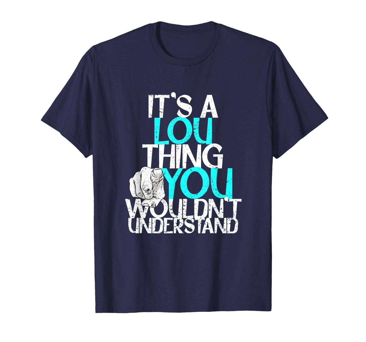 It's A Lou Thing You Wouldn't Understand T-Shirt