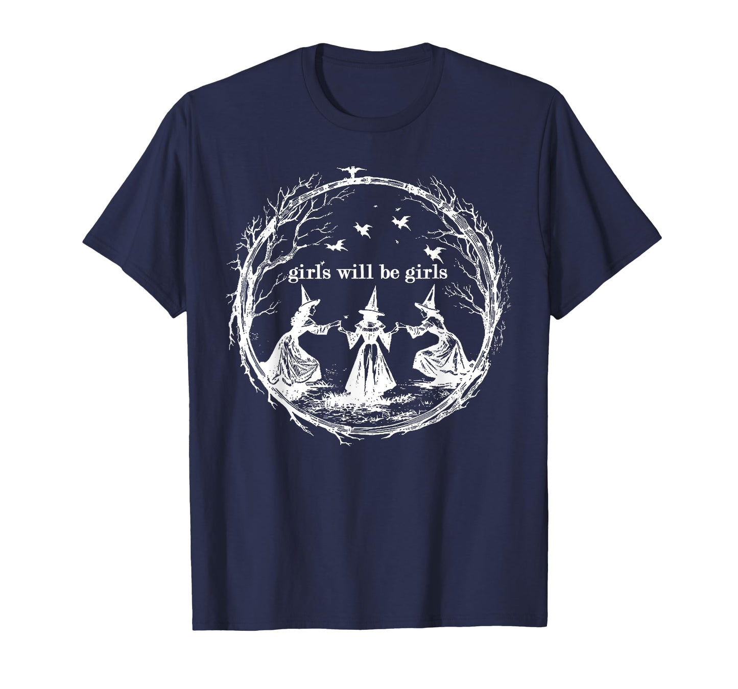 Girl Will Be Girls Witch Witchy Spooky Season Halloween T-Shirt