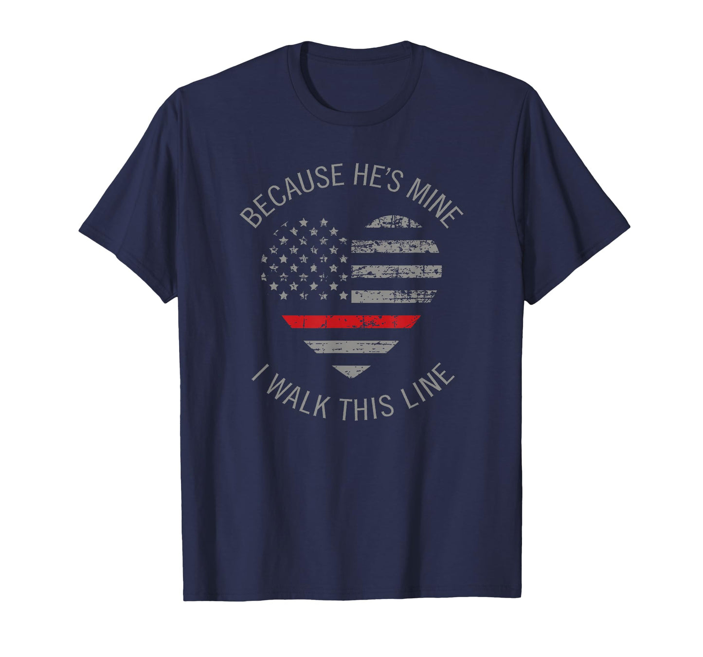 Because He's Mine I Walk This Line Firefighter Wife Shirts T-Shirt