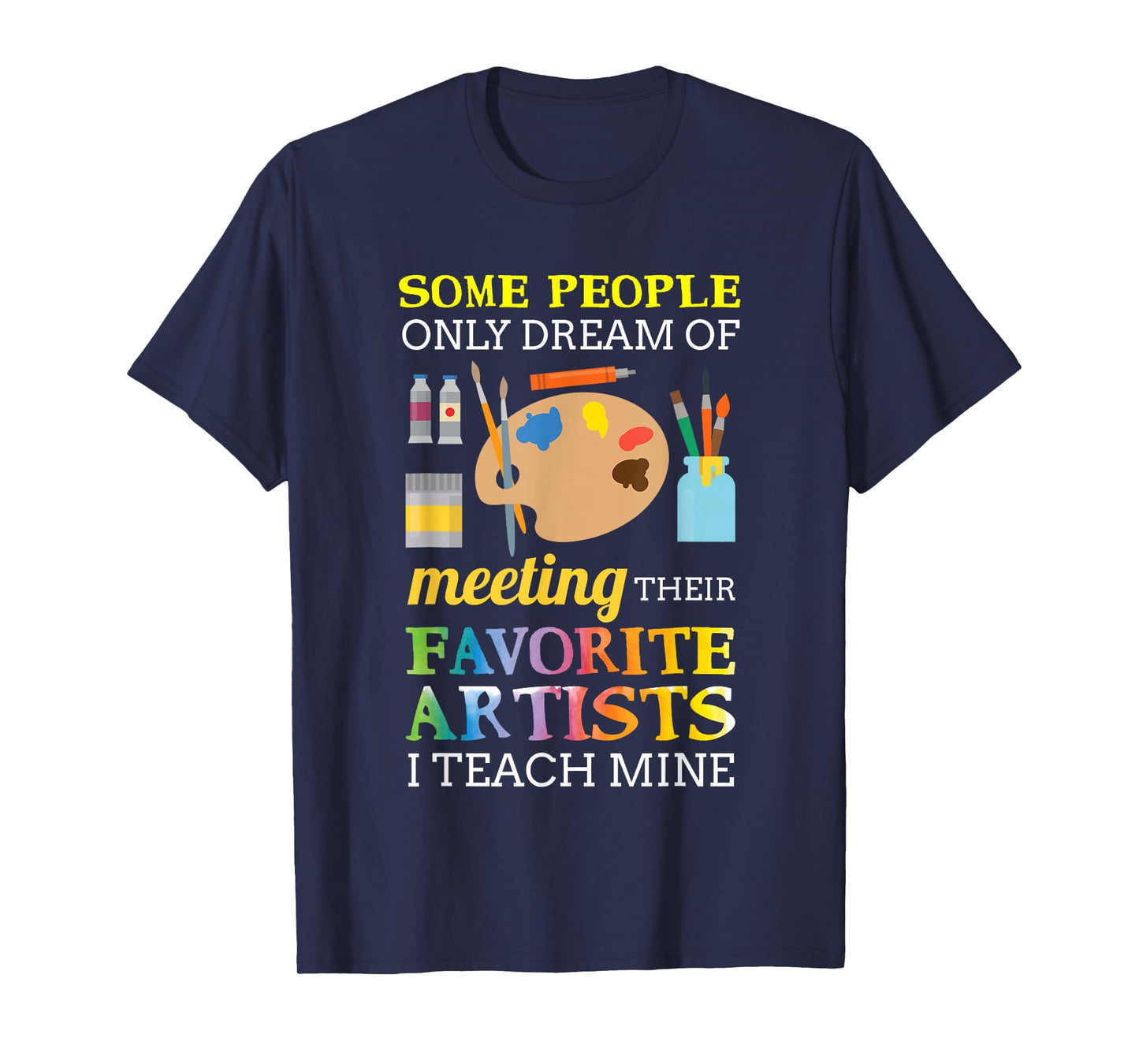 Some People Only Dream of Meeting Art Teacher Teachers Gift T-Shirt Small