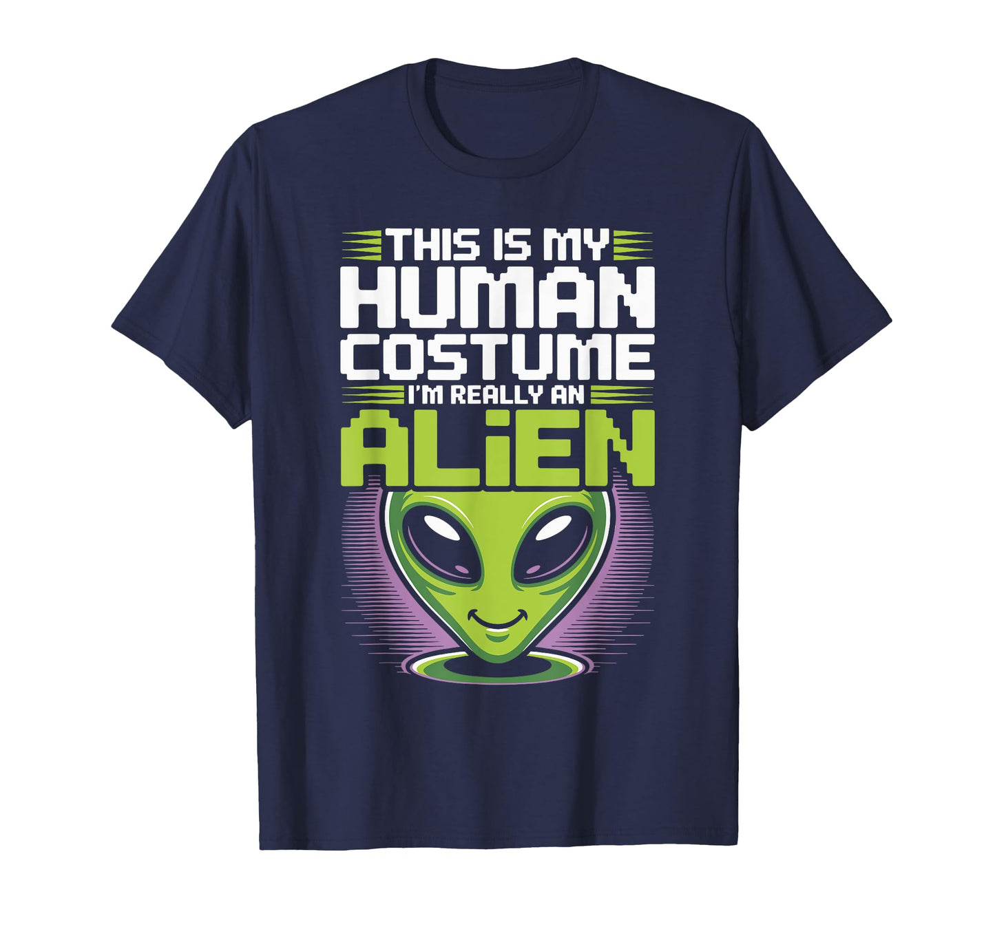 This Is My Human Costume I’m Really An Alien Funny UFO T-Shirt