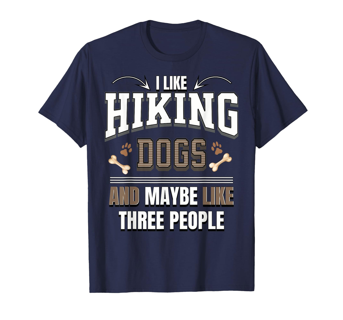 I like Hiking dogs and maybe like three people funny T-Shirt