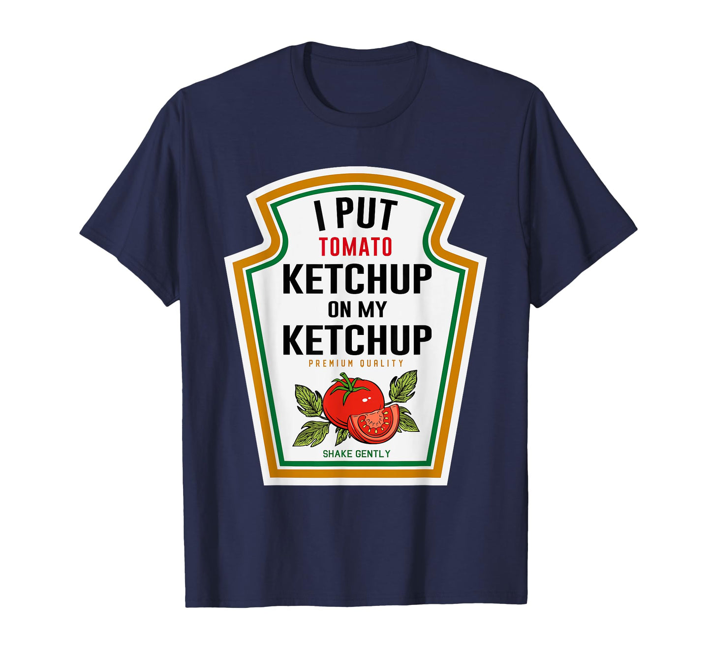 I put Ketchup on My Ketchup DIY Costume Mustard Condiments T-Shirt