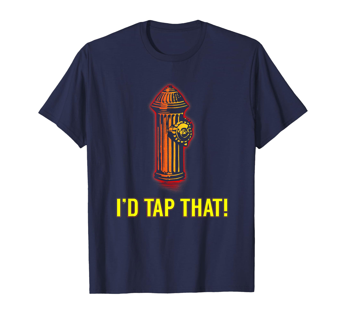 I'd Tap That Funny Firefighter Gifts Tees Unisex-Adults T-Shirt Black Short Sleeve Small