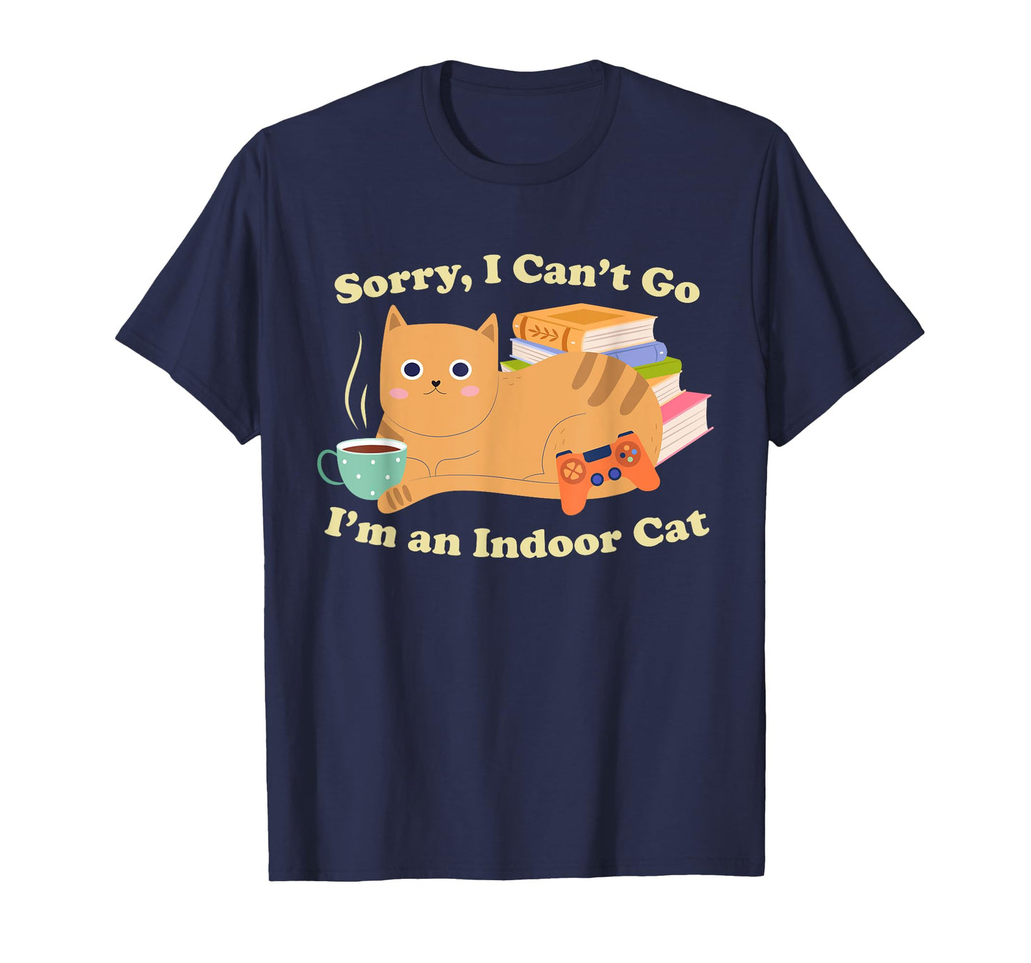 Sorry I Can’t Go I’m an Indoor Cat Funny Kitten Pet Owner T-Shirt