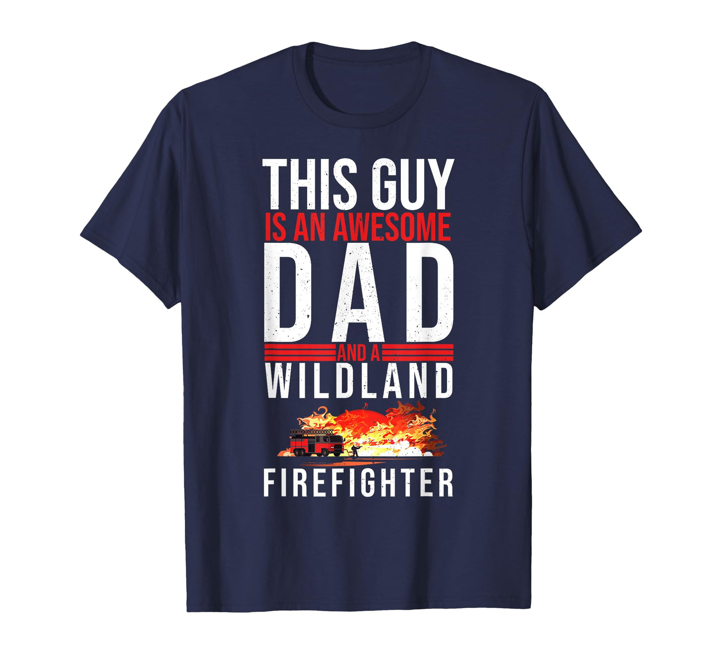 Wildland Firefighter Dad Fireman Fireman Fathers Day T-Shirt