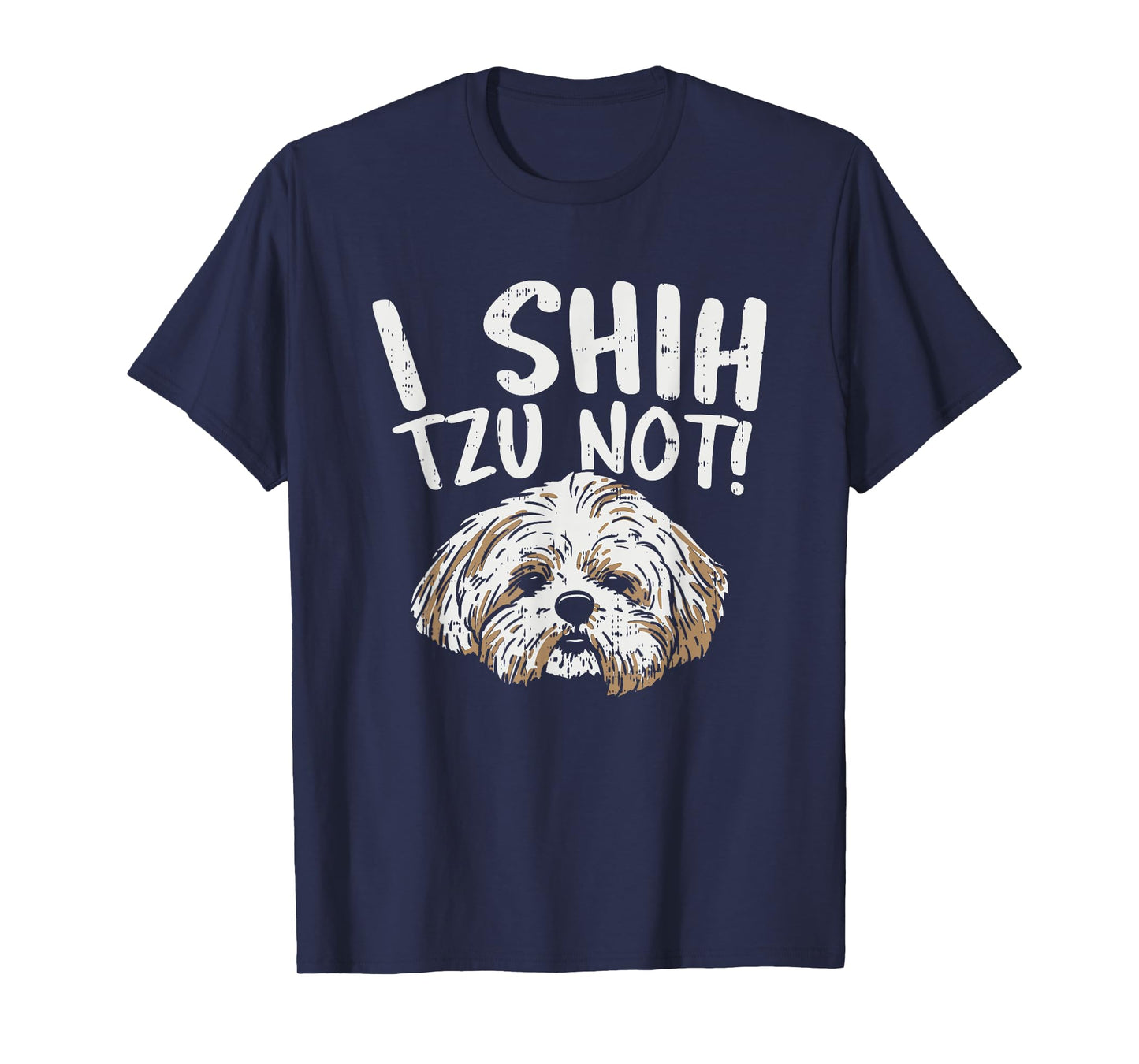 I Shih Tzu Not Design, Funny Dog Lover T-Shirt for Men Women Girls Kids
