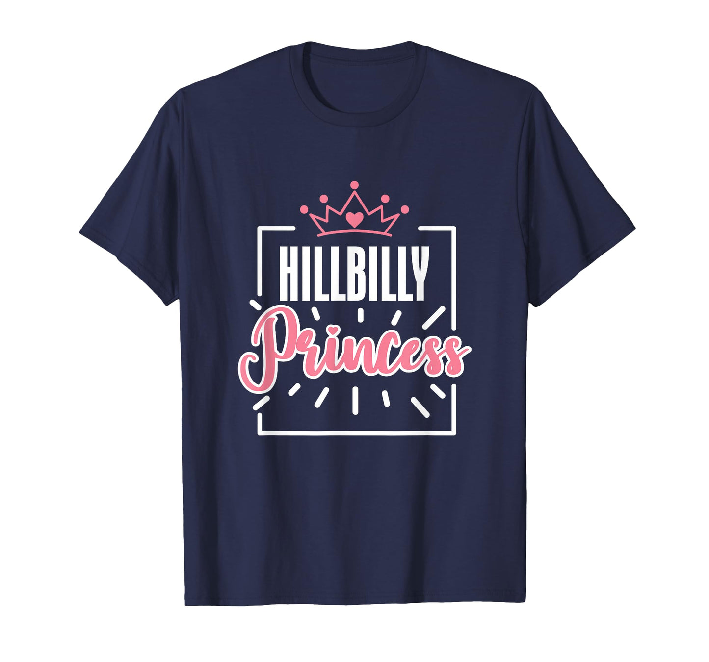 Hillbilly Princess Quote Country Life Trailer Park Redneck T-Shirt