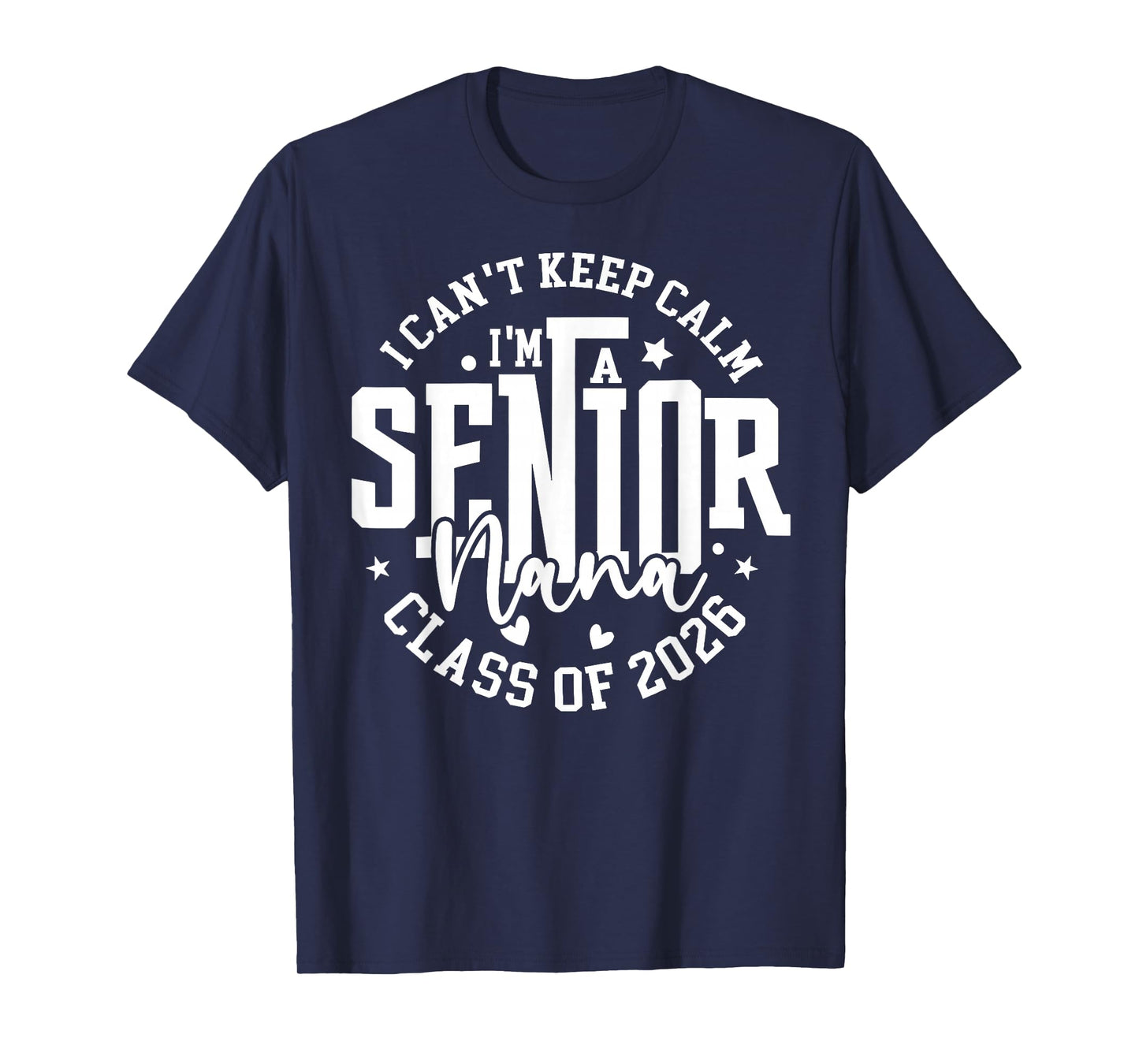 I Can't Keep Calm I'm A Senior Nana Class of 2026 T-Shirt