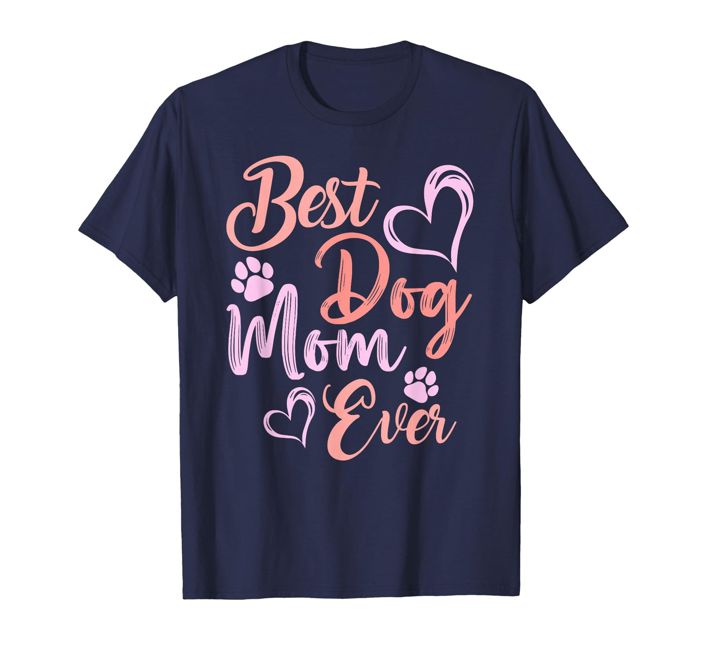 Funny Best Dog Mom Ever Mothers Day Dog Lover Mom Mama T-Shirt