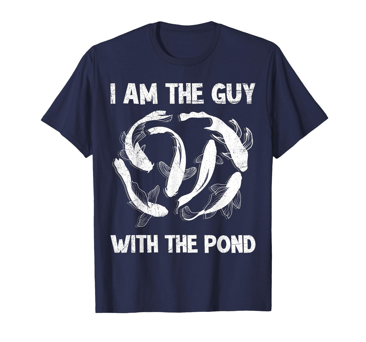 I am the guy with the pond koi T-Shirt