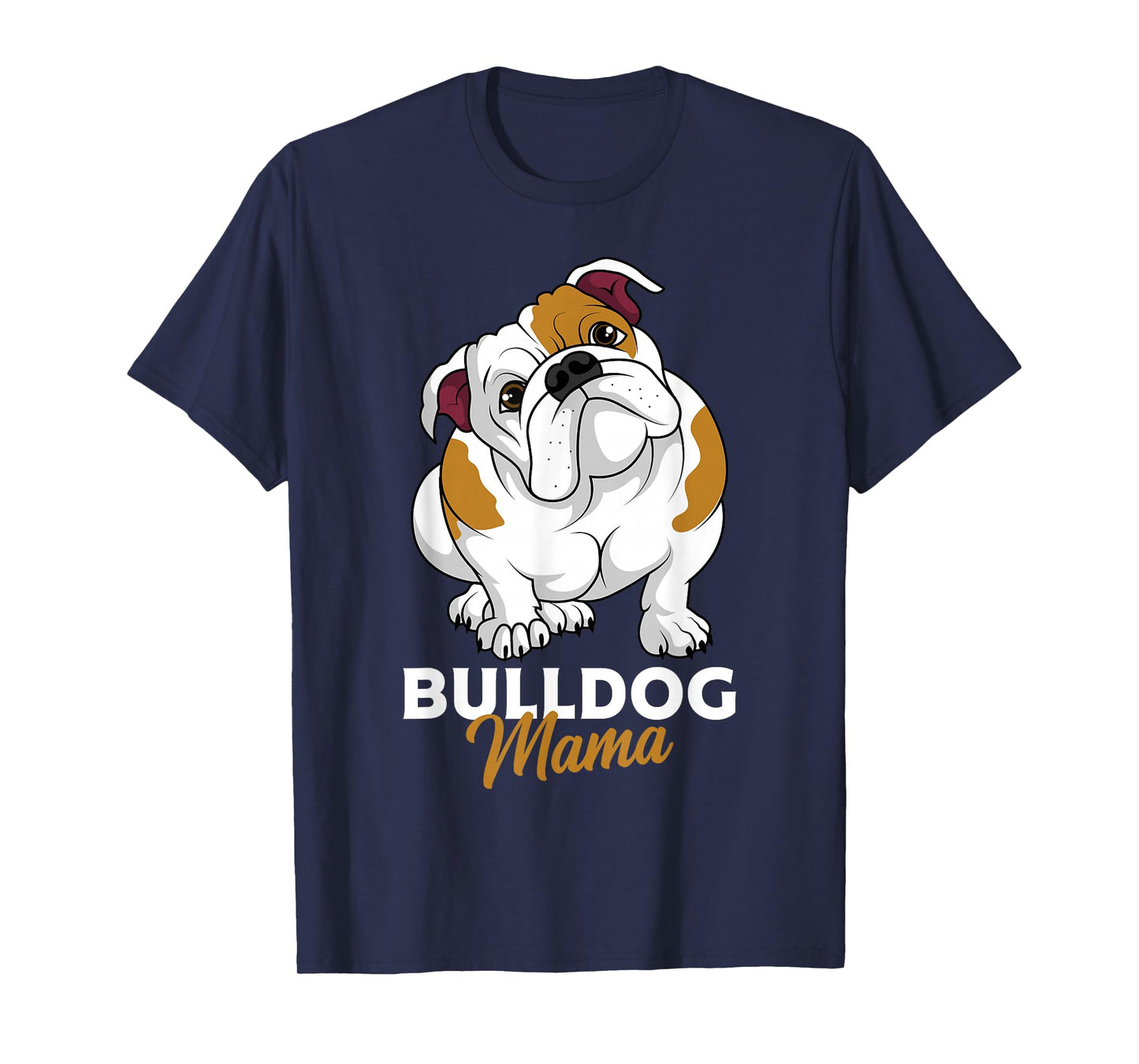English Bulldog Mama Cute Bully Dog Mom Funny Womens Gift T-Shirt