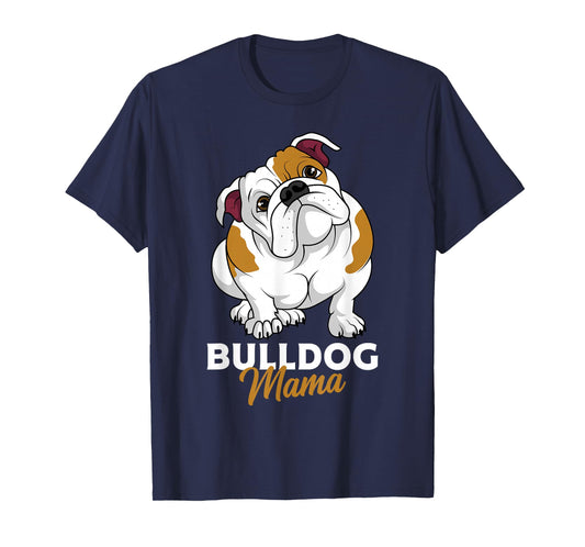 English Bulldog Mama Cute Bully Dog Mom Funny Womens Gift T-Shirt