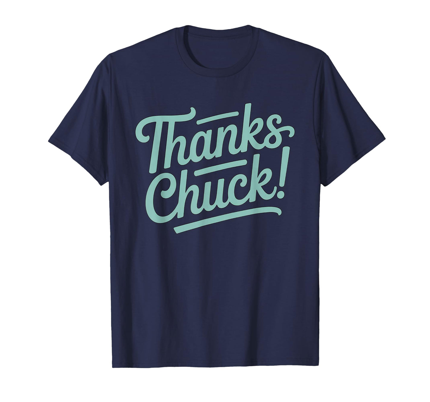 Thanks Chuck T-Shirt