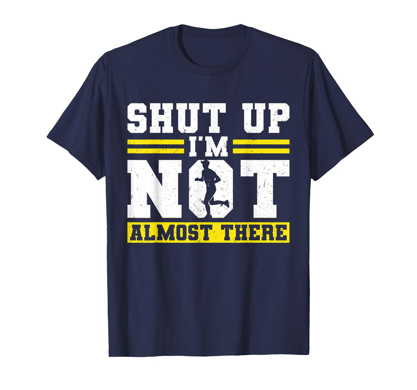 Shut up - I'm not almost there - Runner T-Shirt