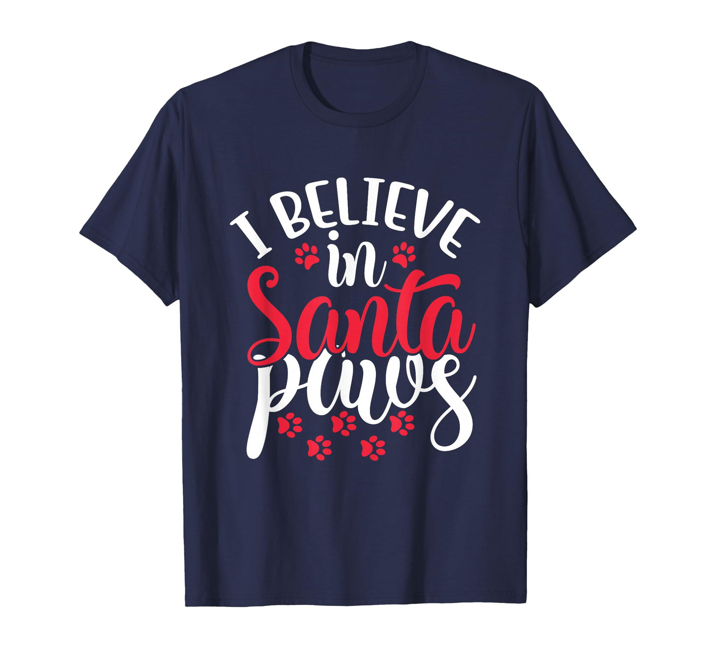 I Believe in Santa Claus Paws Cat Dog Paw Prints T-Shirt