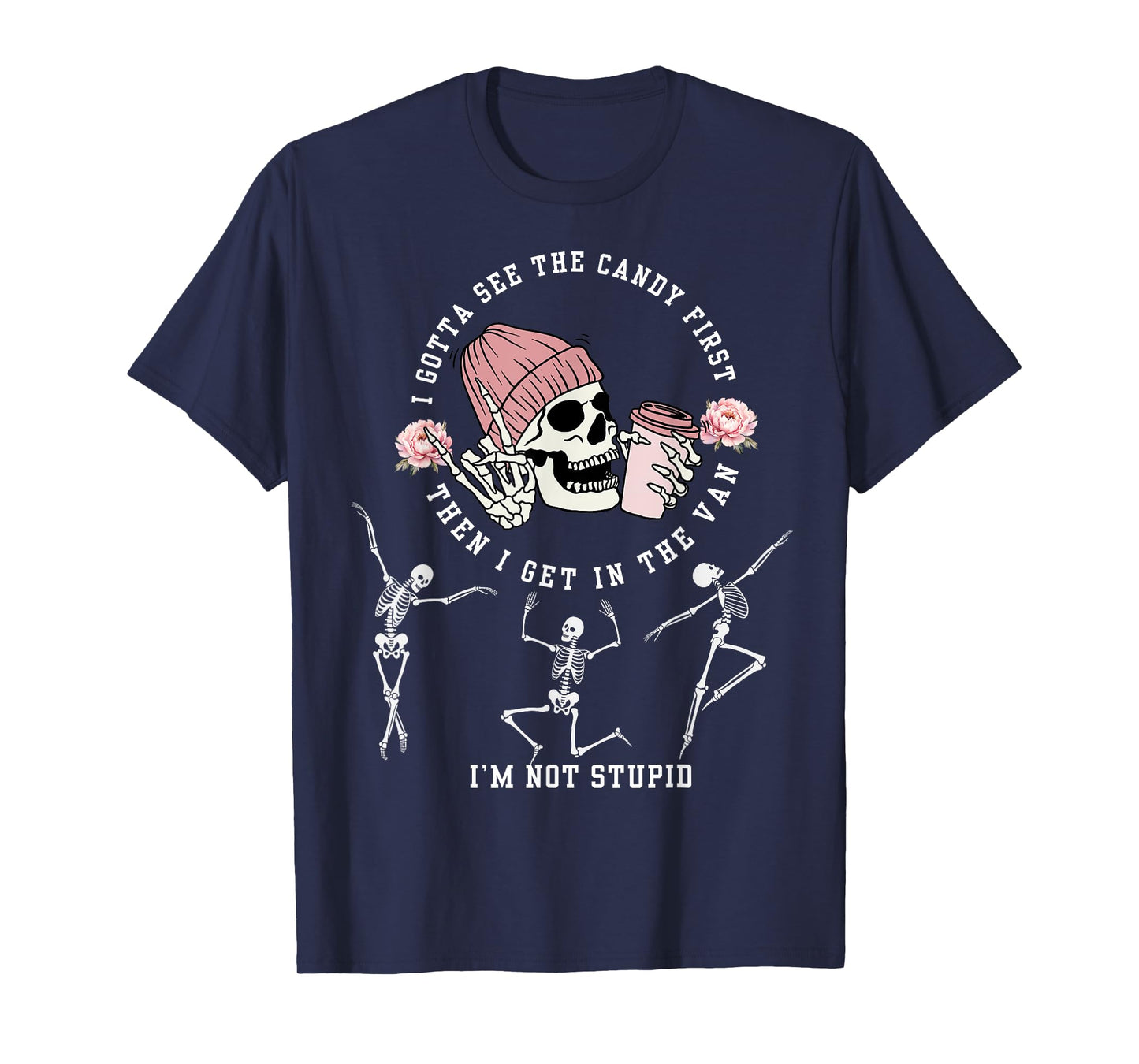 I Gotta See The Candy First I'm Not Stupid Creepy Adult T-Shirt