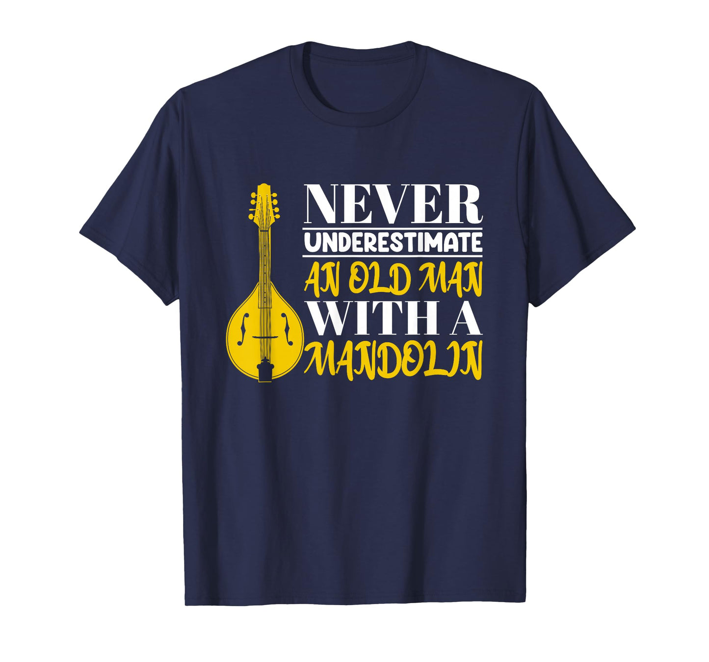 Funny Never Underestimate An Old Man With A Mandolin T-Shirt