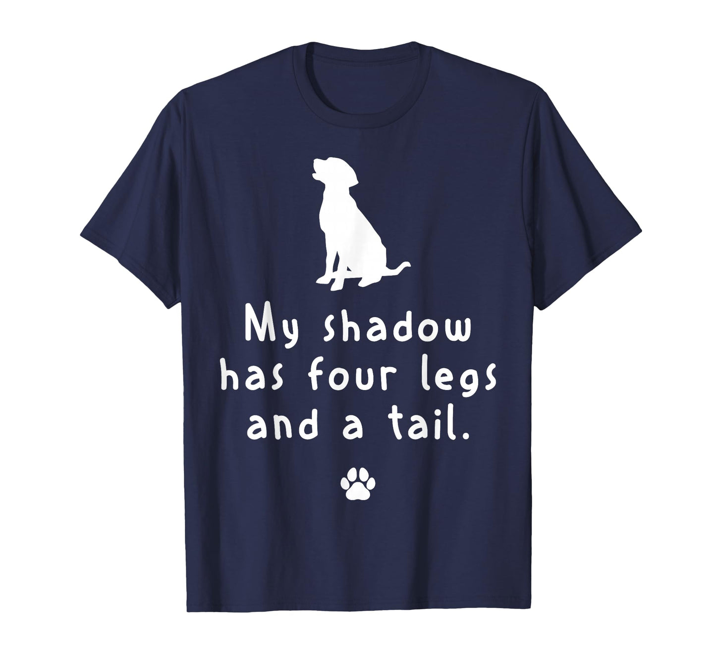 My shadow has four legs and a tail - Labrador Dog T-Shirt