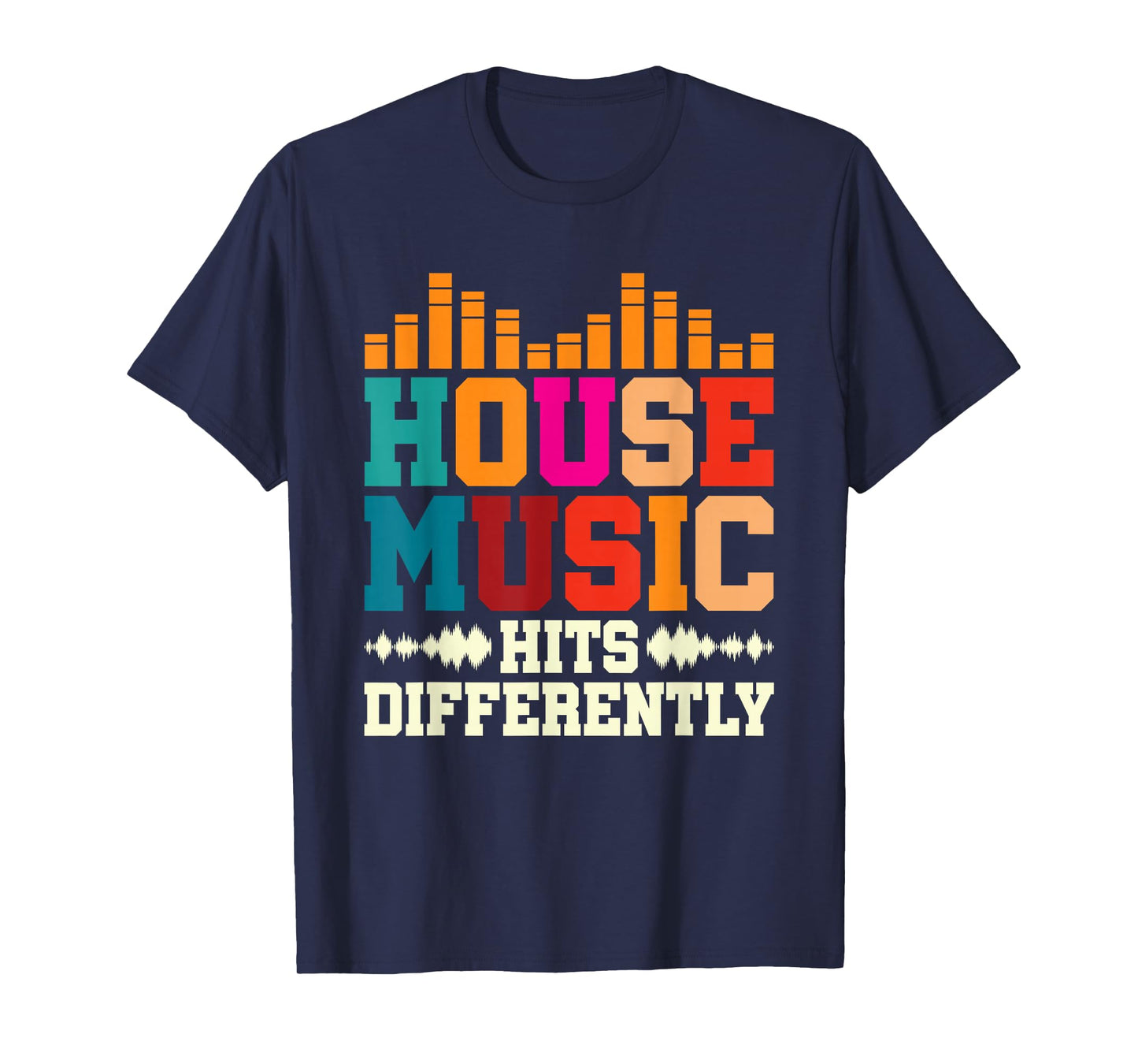 House Music Hits Differently Electronic Dance Music T-Shirt